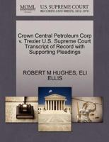 Crown Central Petroleum Corp v. Trexler U.S. Supreme Court Transcript of Record with Supporting Pleadings 1270535587 Book Cover