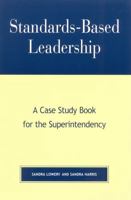 Standards-Based Leadership: A Case Study Book for the Superintendency 081084608X Book Cover