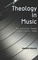 Theology in Music: How Christian Themes Permeate Classic Songs B0DV32K8JQ Book Cover