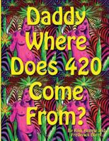 Daddy Where Does 420 Come from 1539424782 Book Cover