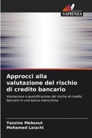 Approcci alla valutazione del rischio di credito bancario: Valutazione e quantificazione del rischio di credito bancario in una banca marocchina 6206240282 Book Cover