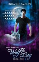 The Amazing Wolf Boy 0991567315 Book Cover