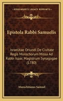 Epistola Rabbi Samuelis: Israelitae Oriundi De Civitate Regis Morochorum Missa Ad Rabbi Isaac Magistrum Synagogae (1780) 1166421546 Book Cover