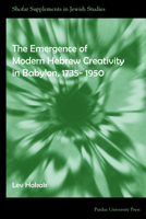 The Emergence of Modern Hebrew Creativity in Babylon, 1735-1950 1557535140 Book Cover