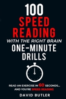 100 Speed Reading with the Right Brain One-Minute Drills: Read an Exercise in 60 Seconds... and You're Speed Reading! B094Z6Z69X Book Cover