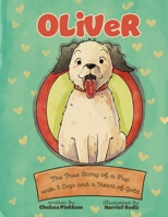 Oliver: The True Story of a Pup with Three Legs and a Heart of Gold 0578578832 Book Cover