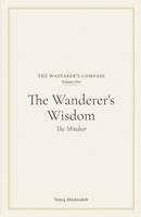 The Wanderer's Wisdom: The Mindset (The Wayfarer's Compass) B0H8F65HRS Book Cover