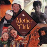 Mother and Child: Visions of Parenting from Indigenous Cultures 0892816376 Book Cover