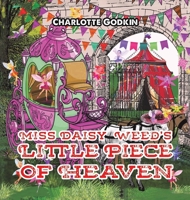 Miss Daisy Weed’s Little Piece of Heaven 1638290539 Book Cover