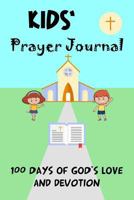 Kids Prayer Journal: 100 Days of God's Love and Devotion: 100 Pages of Journal Entries with Notes of Love from Scripture, Just for Kids 1985845180 Book Cover