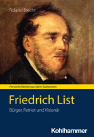 Friedrich List: Burger, Patriot Und Visionar (German Edition) 3170440314 Book Cover