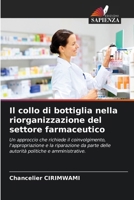 Il collo di bottiglia nella riorganizzazione del settore farmaceutico (Italian Edition) 6208120977 Book Cover
