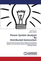 Power System Analysis By Distributed Generation: Optimal Placement of DG on Radial Distribution System for Loss Minimisation & Improvement of Voltage Profile 3659498289 Book Cover
