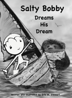 Salty Bobby Dreams His Dream B0CWL8CR94 Book Cover