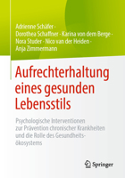 Aufrechterhaltung eines gesunden Lebensstils: Psychologische Interventionen zur Prävention chronischer Krankheiten und die Rolle des Gesundheitsökosystems 3662659190 Book Cover