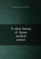 A Short History of Aryan Medical Scienc 5871071937 Book Cover
