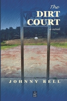 The Dirt Court : A Novel 1953510817 Book Cover