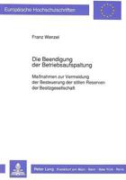 Die Beendigung Der Betriebsaufspaltung: Maßnahmen Zur Vermeidung Der Besteuerung Der Stillen Reserven Der Besitzgesellschaft 363142082X Book Cover