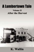 A Lumbertown Tale: Volume II After the Harvest 1425998542 Book Cover
