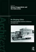 Re-Shaping Cities: How Global Mobility Transforms Architecture and Urban Form 0415492912 Book Cover