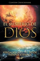 El Misterio de Dios: Verdades Ocultas Desde Tiempos Eternos 1664272941 Book Cover