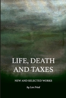 Life, Death and Taxes: New and Selected Works B0GTYTDSK5 Book Cover