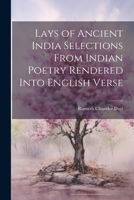 Lays of Ancient India Selections From Indian Poetry Rendered Into English Verse 1022021591 Book Cover