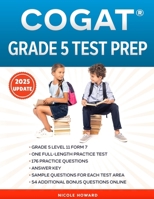 COGAT® GRADE 5 TEST PREP: Grade 5 Level 11 Form 7 One Full Length Practice Test 176 Practice Questions Answer Key Sample Questions for Each Test Area 54 Additional Bonus Questions Online B08KT1C9HH Book Cover