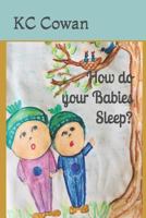 How do your Babies Sleep?: A book to help your child go to bed. 1797503073 Book Cover