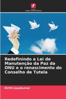 Redefinindo a Lei de Manutenção da Paz da ONU e o renascimento do Conselho de Tutela (Portuguese Edition) 6208477859 Book Cover