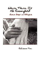 Where There Is No Comfort, Seven Days in Ethiopia 1608607534 Book Cover