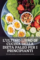 L'Ultimo Libro Di Cucina Della Dieta Paleo Per I Principianti 180465440X Book Cover