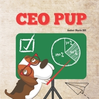CEO Pup: A Hilarious Adult Picture Book for Grown-ups B0BLG1F4Z7 Book Cover