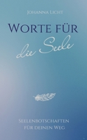 Worte für die Seele: Seelenbotschaften für deinen Weg (German Edition) 3695731060 Book Cover