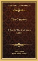 The Carewes: A Tale of the Civil Wars, With Twenty-four Illustrations 1241234221 Book Cover