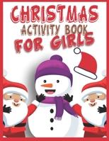 Christmas Activity Book For Girls: A Perfect Holiday Activities Book for Boys and Girls Ages 6, 7, 8, 9, and 10 Years Old 1673288332 Book Cover