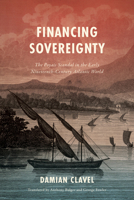 Financing Sovereignty: The Poyais Scandal in the Early Nineteenth-Century Atlantic World 1503643212 Book Cover