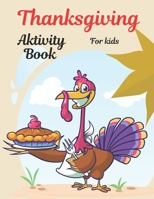 Thanksgiving Activity Book for Kids: Thanksgiving Activities, Coloring Pages, I Spy, Mazes, Word Search & Much More . Perfect Gift For Kids Age 4-8 B08M83WY9L Book Cover