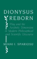 Dionysus Reborn: Play and the Aesthetic Dimension in Modern Philosophical and Scientific Discourse 0801423279 Book Cover