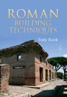Roman Building Techniques 1445601494 Book Cover