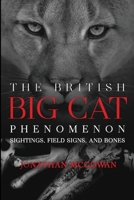 British Big Cat Phenomenon and the Dorset Enigma : Differing Theories, Eye Witness Reports, and the Predators Diet 1955471592 Book Cover