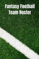 Fantasy Football Team Roster: Notebook, Journal, Draft Pick Sheets 1081591293 Book Cover