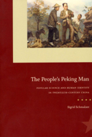 The People's Peking Man: Popular Science and Human Identity in Twentieth-Century China (National Society for the Study of Education Yearbooks) 0226738590 Book Cover