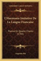 L'Harmonie Imitative de La Langue Franaaise, Poame En Quatre Chants 2016130733 Book Cover