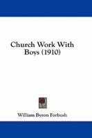 Church work with boys, 1436807212 Book Cover