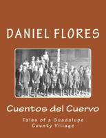 Cuentos del Cuervo: Tales of a Guadalupe County Village 1503069273 Book Cover