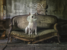 Furbex: A Dog’s Life of Urban Exploration 1781453322 Book Cover