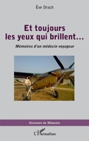 Et toujours les yeux qui brillent...: Mémoires d'un médecin voyageur (Graveurs de Mémoire) (French Edition) 2343224641 Book Cover