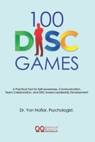 100 DISC Games: A Fun and Practical Toolkit to Unlock Personality, Leadership and Team Potential 6239642673 Book Cover