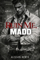 Ruin Me, Madd: A Possessive Billionaire x Waitress Dark Romance B0G3L44VYZ Book Cover